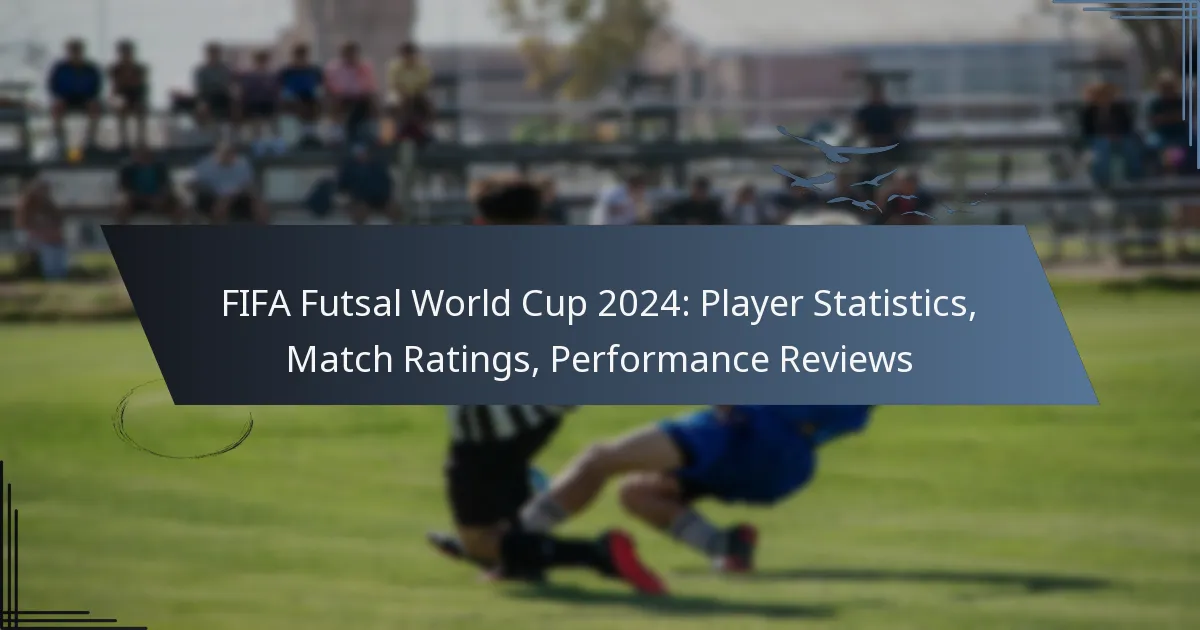 FIFA Futsal World Cup 2024: Player Statistics, Match Ratings, Performance Reviews