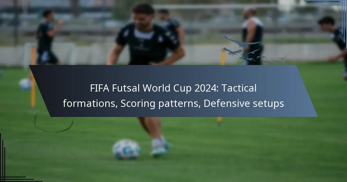 FIFA Futsal World Cup 2024: Tactical formations, Scoring patterns, Defensive setups