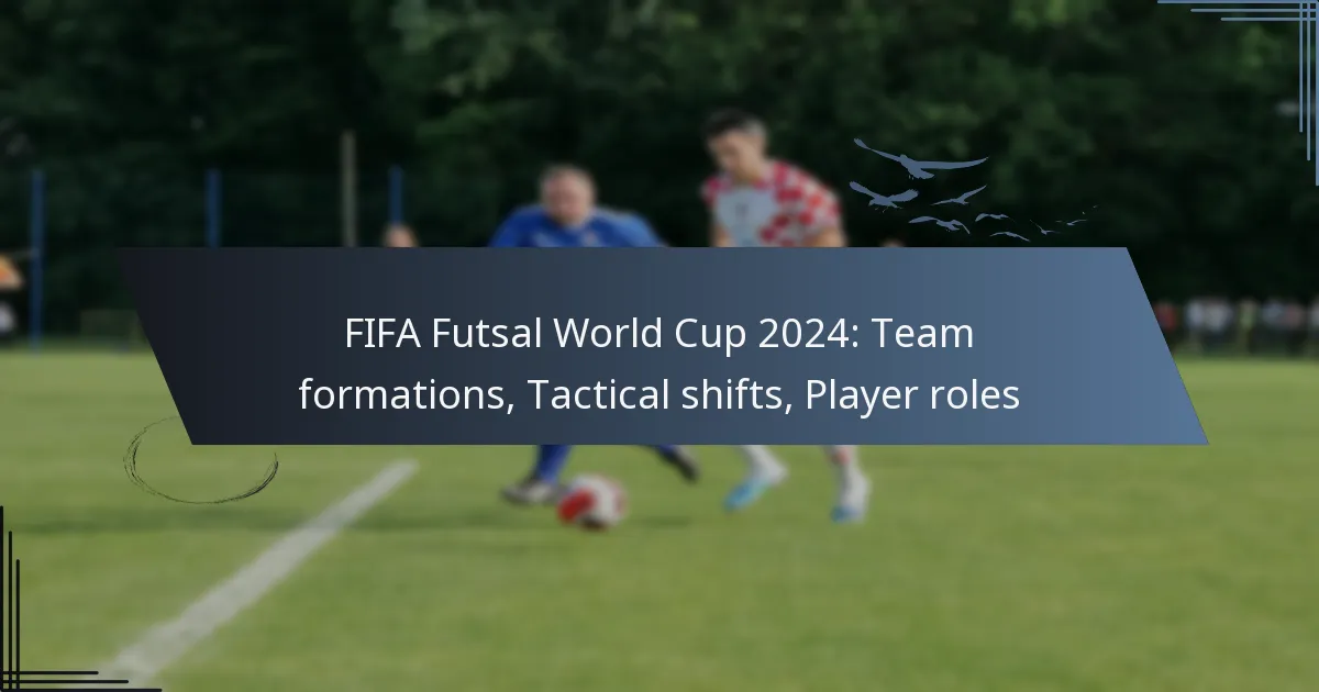 FIFA Futsal World Cup 2024: Team formations, Tactical shifts, Player roles