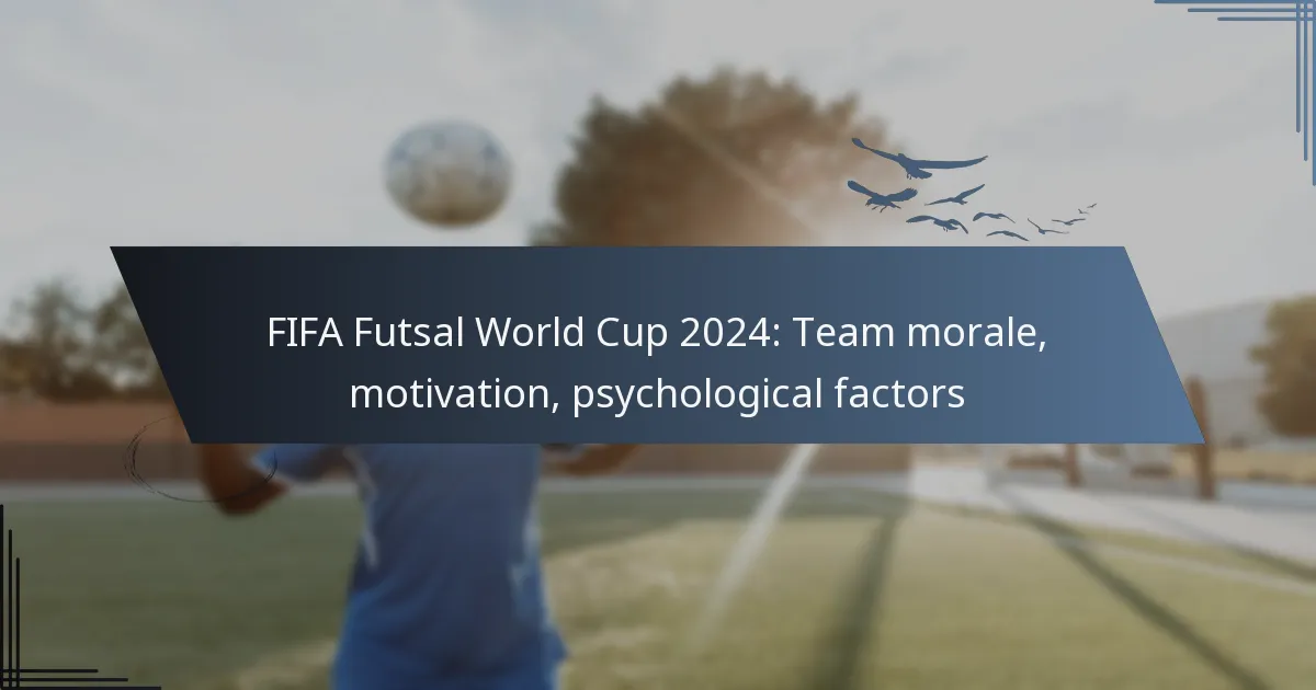 FIFA Futsal World Cup 2024: Team morale, motivation, psychological factors