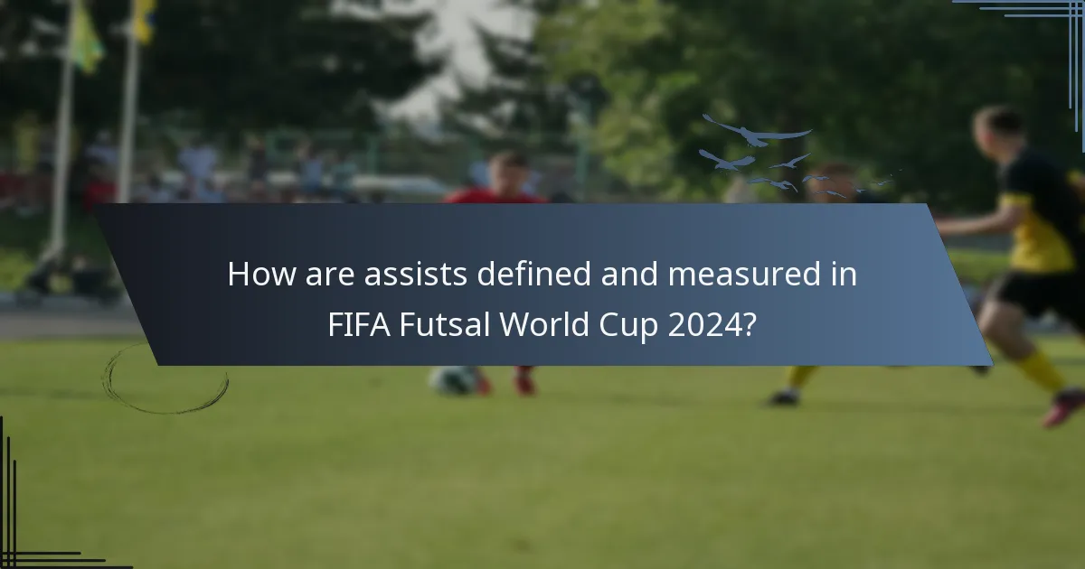 How are assists defined and measured in FIFA Futsal World Cup 2024?