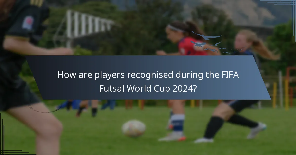 How are players recognised during the FIFA Futsal World Cup 2024?