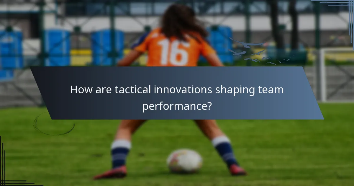 How are tactical innovations shaping team performance?