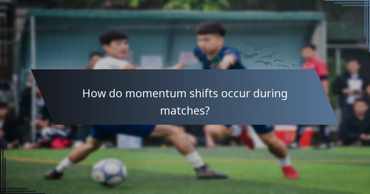How do momentum shifts occur during matches?