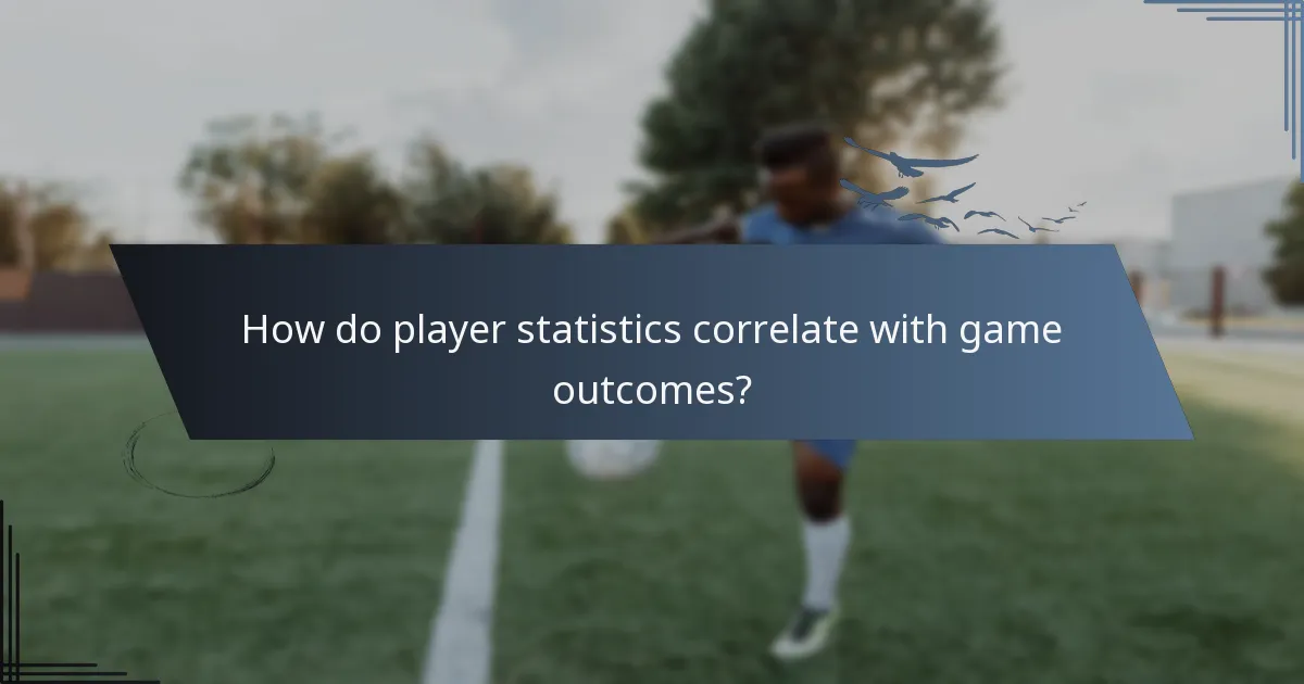 How do player statistics correlate with game outcomes?