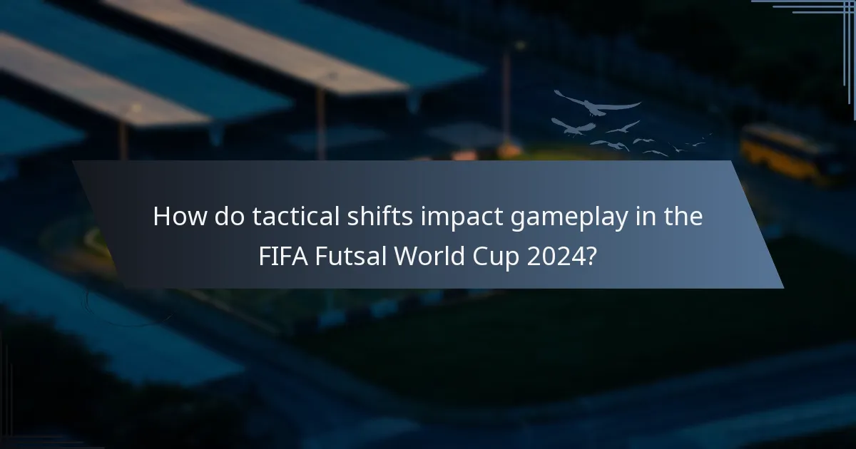 How do tactical shifts impact gameplay in the FIFA Futsal World Cup 2024?
