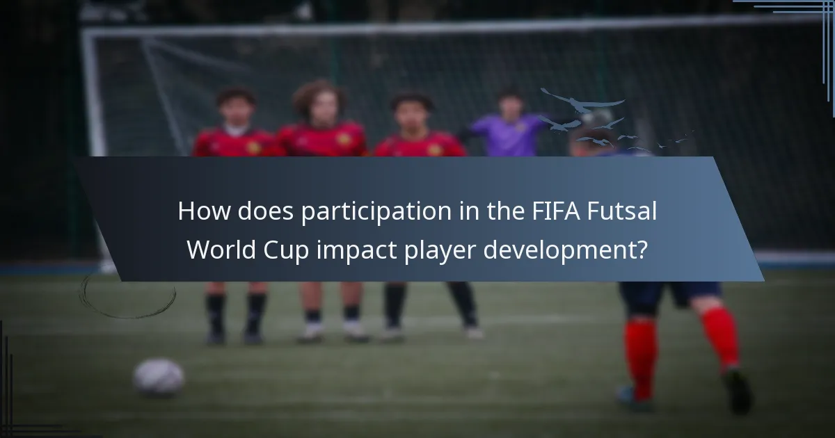 How does participation in the FIFA Futsal World Cup impact player development?