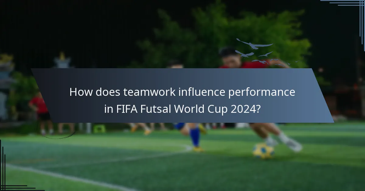 How does teamwork influence performance in FIFA Futsal World Cup 2024?
