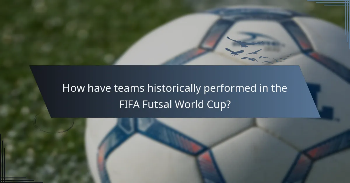 How have teams historically performed in the FIFA Futsal World Cup?