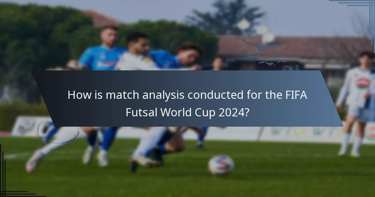 How is match analysis conducted for the FIFA Futsal World Cup 2024?