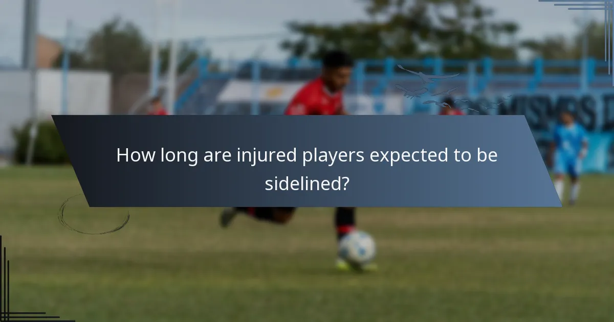 How long are injured players expected to be sidelined?