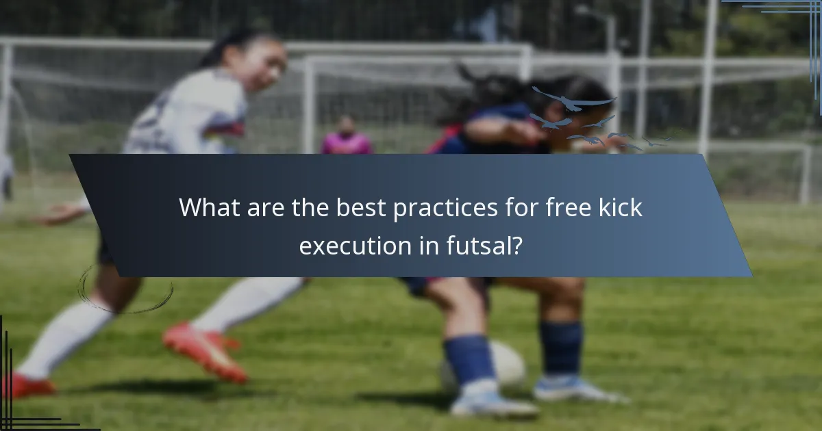 What are the best practices for free kick execution in futsal?