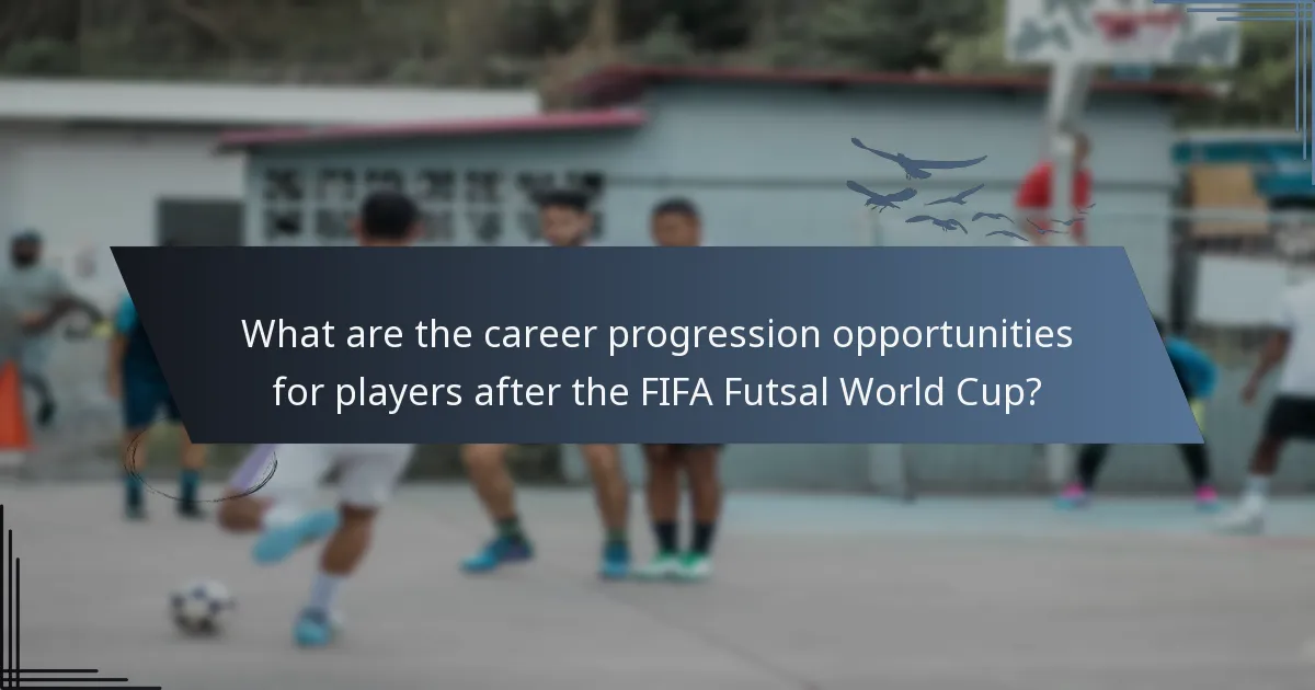 What are the career progression opportunities for players after the FIFA Futsal World Cup?