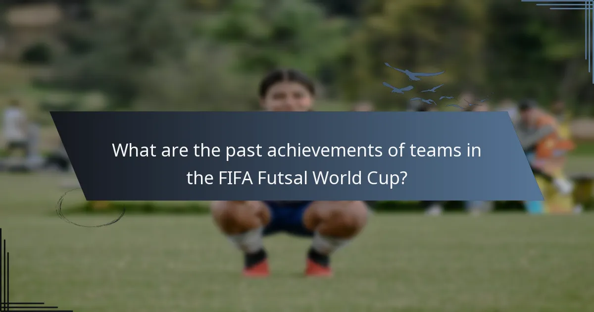 What are the past achievements of teams in the FIFA Futsal World Cup?