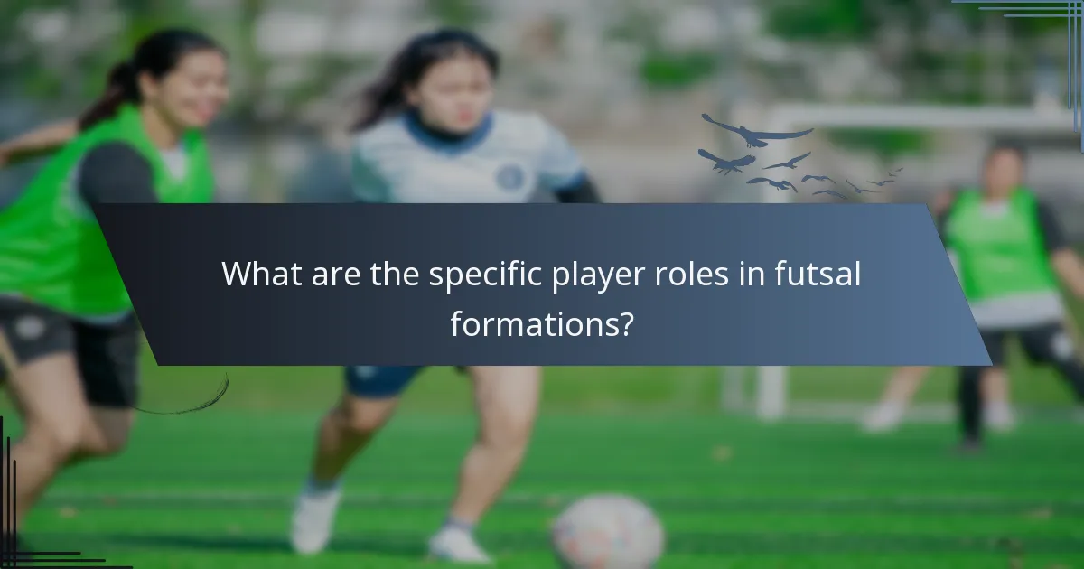 What are the specific player roles in futsal formations?