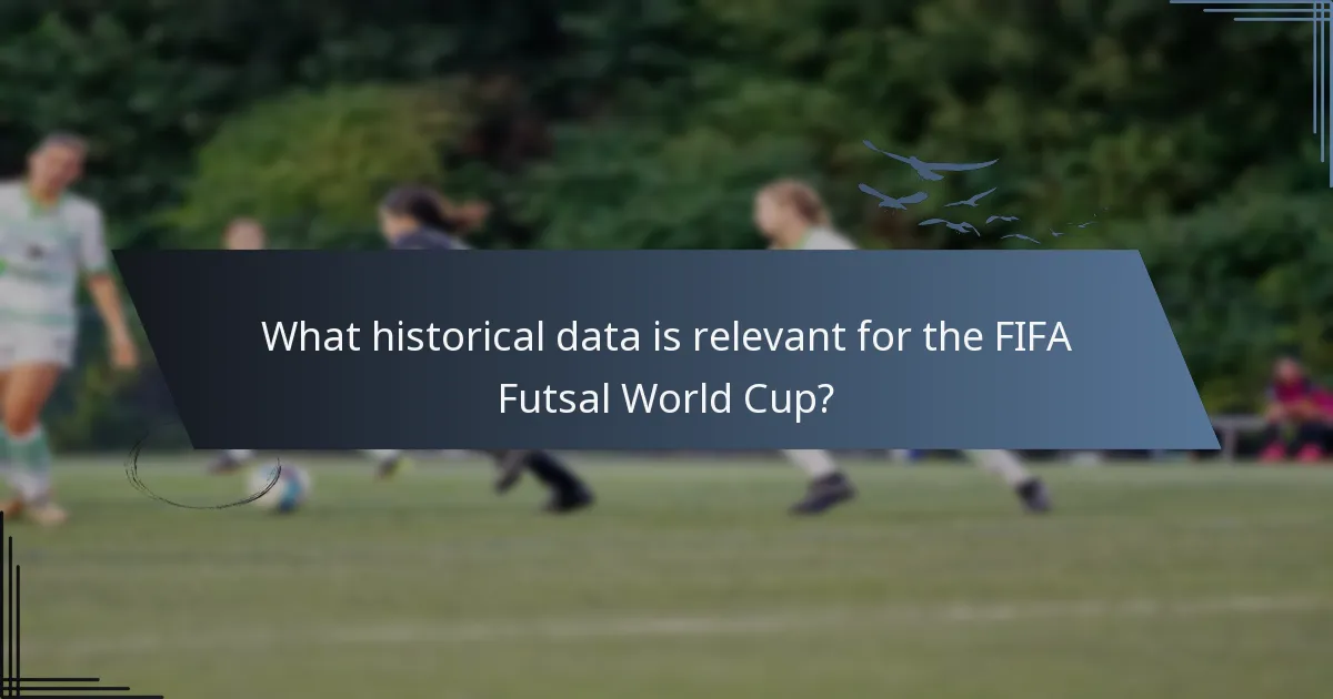 What historical data is relevant for the FIFA Futsal World Cup?