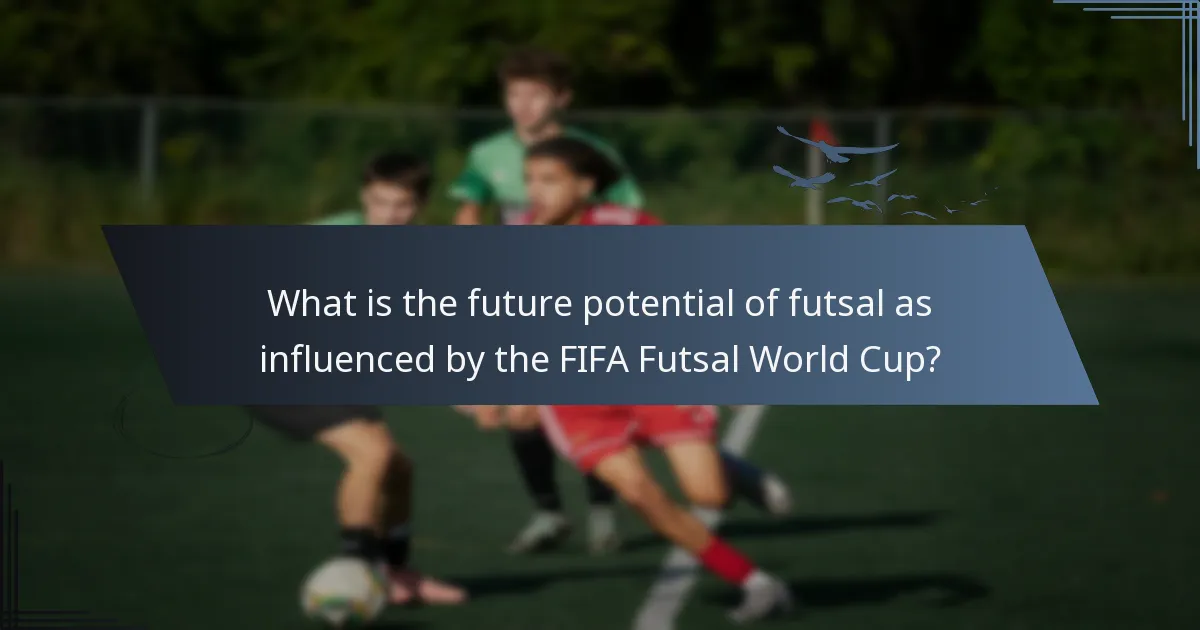 What is the future potential of futsal as influenced by the FIFA Futsal World Cup?