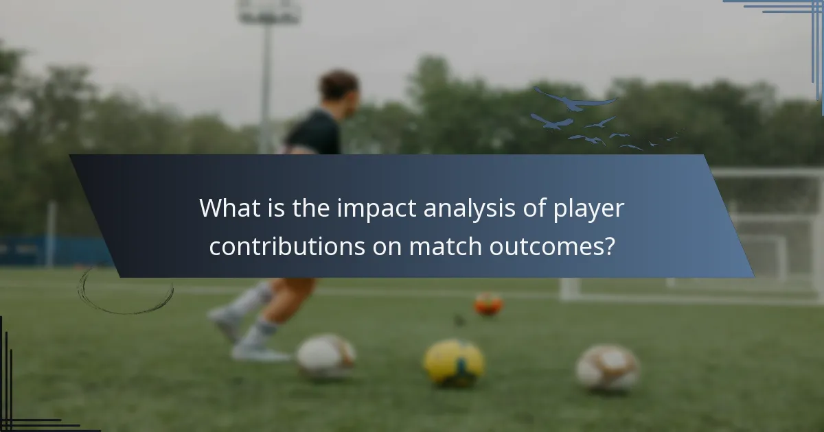 What is the impact analysis of player contributions on match outcomes?