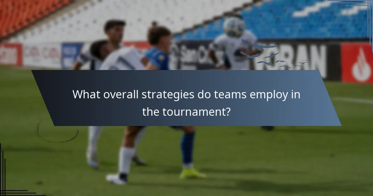 What overall strategies do teams employ in the tournament?