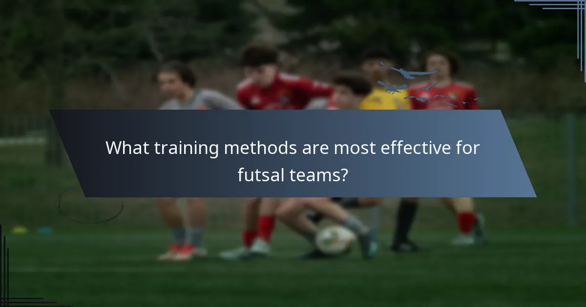 What training methods are most effective for futsal teams?