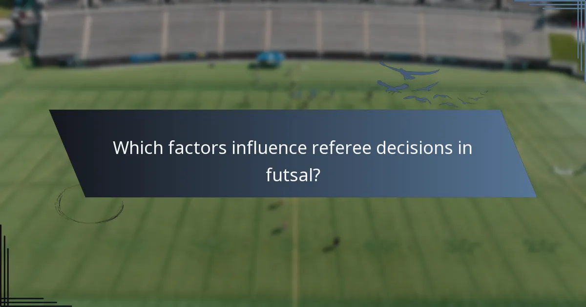 Which factors influence referee decisions in futsal?