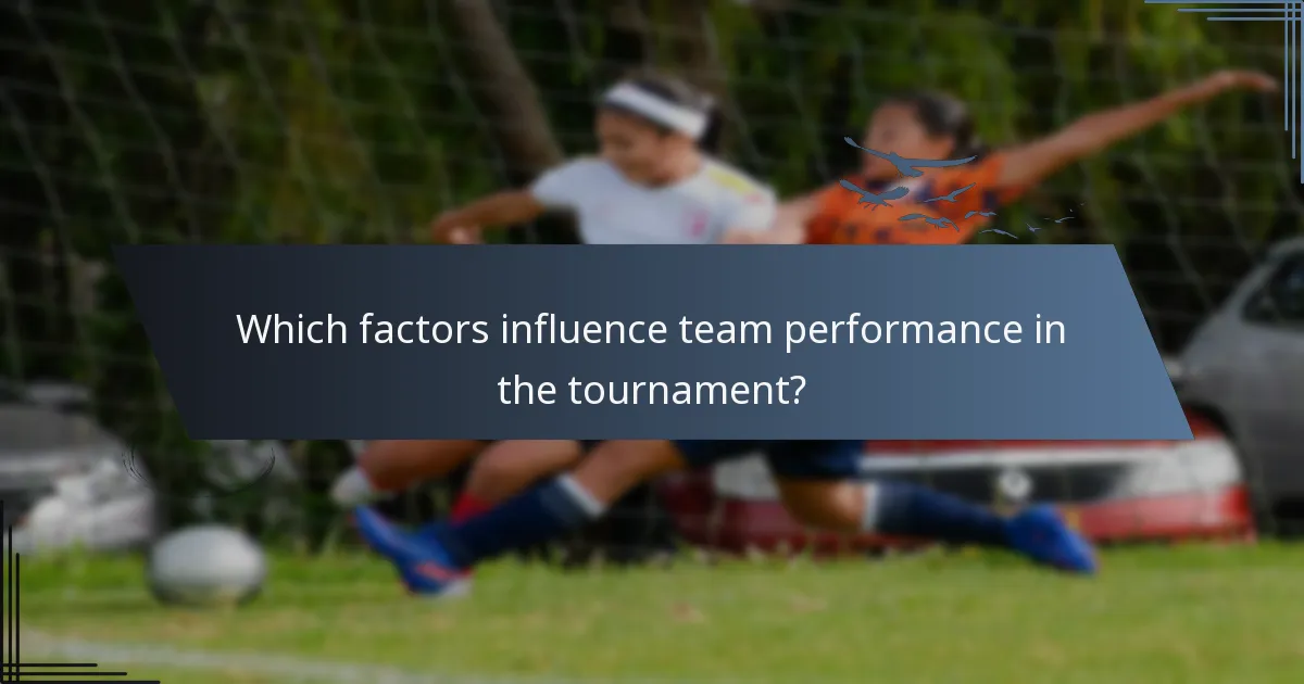 Which factors influence team performance in the tournament?