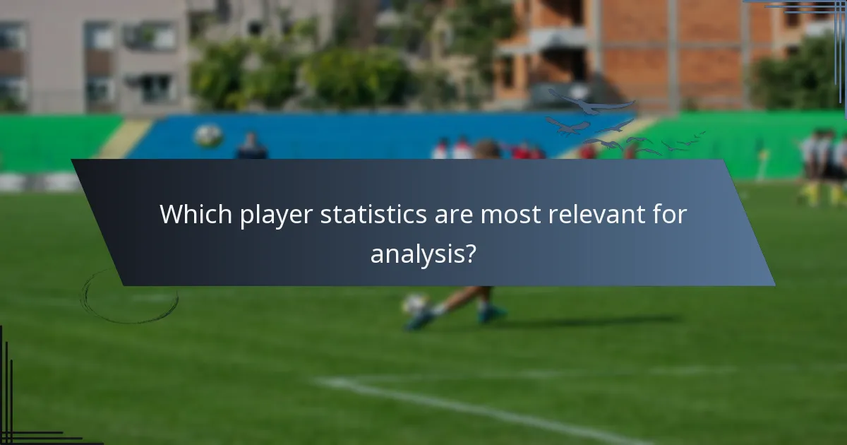 Which player statistics are most relevant for analysis?
